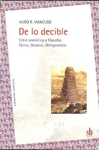 De Lo Decible . Entre Semiotica Y Filosofia - Hugo Mancuso