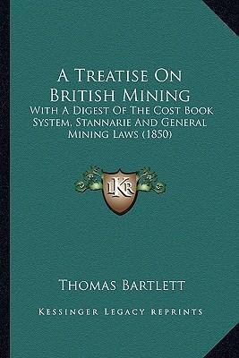 Libro A Treatise On British Mining : With A Digest Of The...