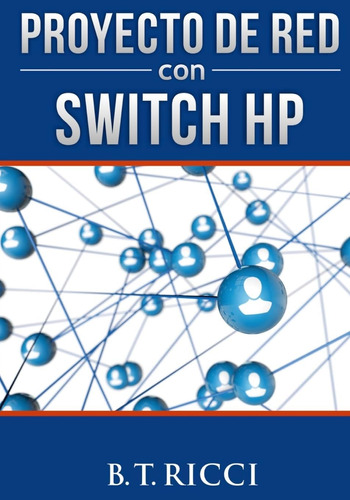 Libro: Proyecto De Red Con Switch Hp (spanish Edition)