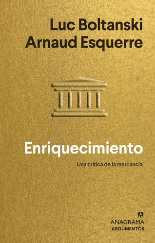 ENRIQUECIMIENTO, de Boltanski, Luc. Editorial Anagrama, tapa blanda en español