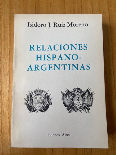 Relaciones Hispano Argentinas Isidoro Ruiz Moreno