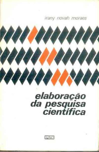 Livro Elaboração Da Pesquisa Científica - Irany Novah Moraes [1979]