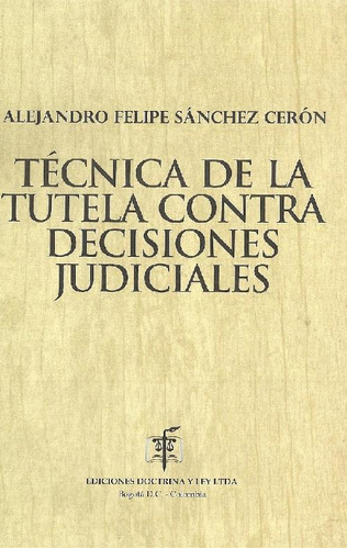 Libro Técnica De La Tutela Contra Decisiones Judiciales De A