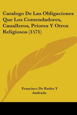 Libro Catalogo De Las Obligaciones Que Los Comendadores, ...