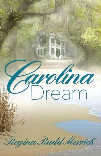 Carolina Dream, De Regina Rudd Merrick. Editorial Scrivenings Press Llc, Tapa Blanda En Inglés
