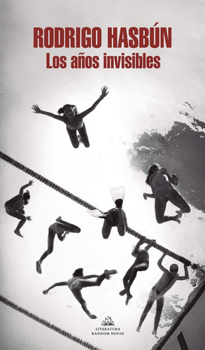 Los Años Invisibles. Rodrigo Hasbun. Random House