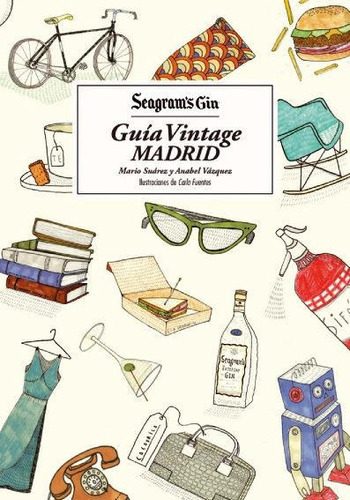 Seagram's Gin. Guia Vintage Madrid, De Suarez, Mario. Editorial Lunwerg Editores, Tapa Tapa Blanda En Español