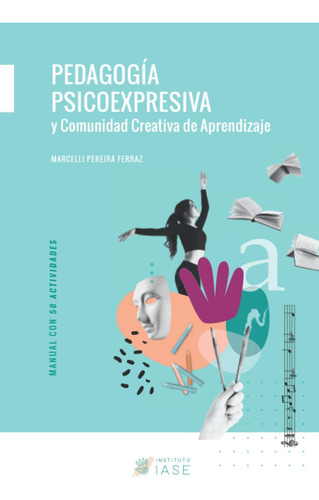 Libro: Pedagogía Psicoexpresiva Y Comunidad Creativa De Apre