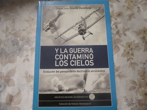 Y La Guerra Contamino Los Cielos - Oscar L. Aranda Durañona