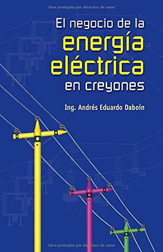 El Negocio De La Energia Electrica En Creyones: El Negocio E