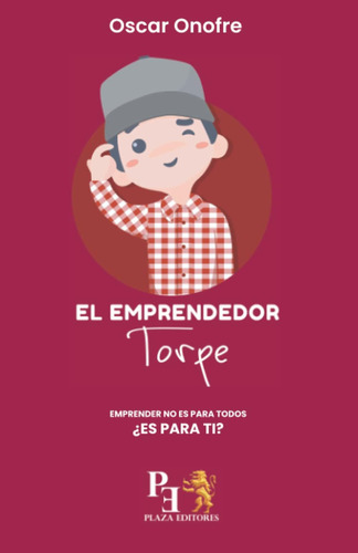 Libro: El Emprendedor Torpe: Emprender No Es Para Todos ¿es 