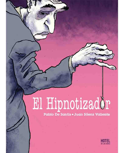 El Hipnotizador (hotel De Las Ideas) - Pablo De Santis