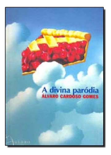 Divina Parodia, A, De Álvaro  Cardoso Gomes. Editora Globo, Capa Dura Em Português