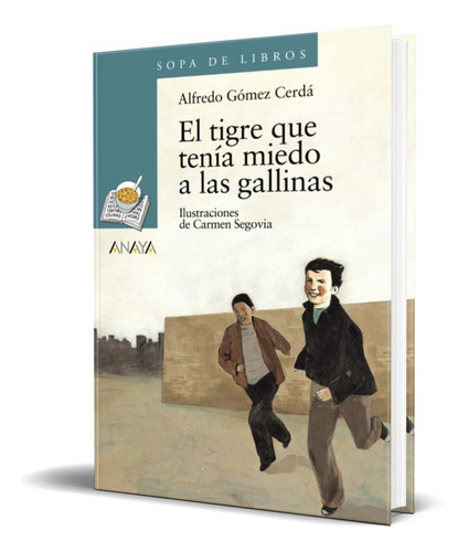 El Tigre Que Tenia Miedo A Las Gallinas, De Alfredo Gomez Cerda. Editorial Anaya, Tapa Blanda En Español, 2004