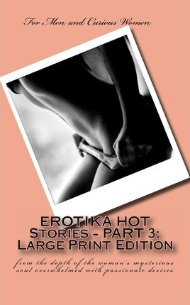 Libro Erotika Hot Stories - Part 3 : Large Print Edition:...
