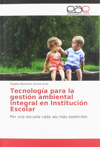 Libro: Tecnología Para La Gestión Ambiental Integral En Inst