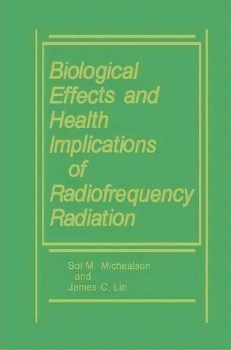 Biological Effects And Health Implications Of Radiofrequency Radiation, De James C. Lin. Editorial Springer Verlag New York Inc, Tapa Blanda En Inglés