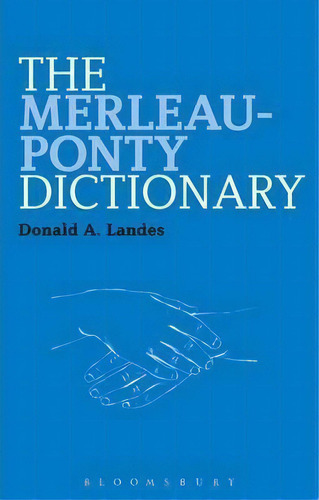 The Merleau-ponty Dictionary, De Donald A. Landes. Editorial Continuum Publishing Corporation, Tapa Blanda En Inglés