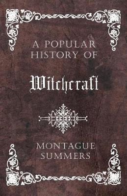 A Popular History Of Witchcraft - Montague Summers