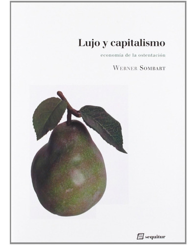 Lujo Y Capitalismo, De Sombart, Werner., Vol. Abc. Editorial Ediciones Sequitur, Tapa Blanda En Español, 1