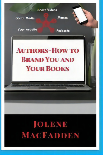 Authors-how To Brand You And Your Books, De Jolene Macfadden. Editorial Southern Dragon Publishing, Tapa Dura En Inglés