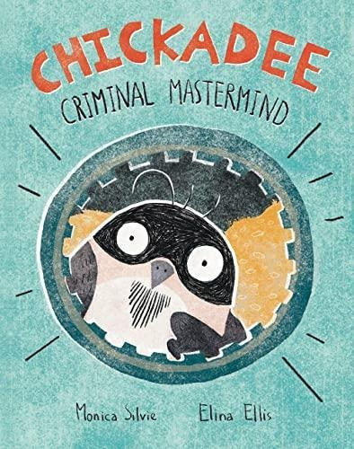 Chickadee: Criminal Mastermind (libro En Inglés)