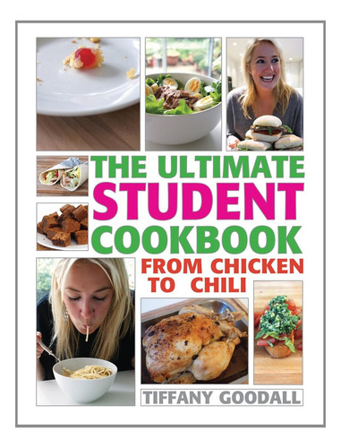 The Ultimate Student Cookbook: From Chicken To Chili, De Goodall, Tiffany. Editorial Firefly Books, Tapa Blanda En Inglés
