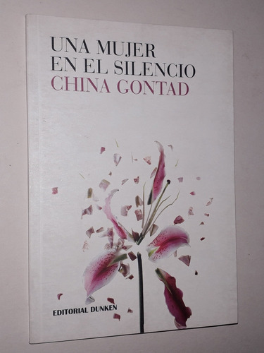 Una Mujer En El Silencio- China Gontad- Ed Dunken