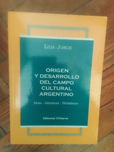 Lilia Jorge Origen Y Desarrollo Del Campo Cultural Argentino