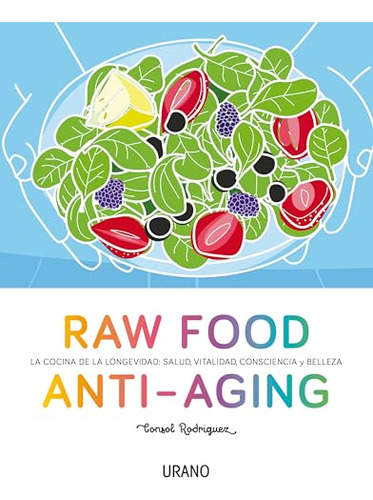 Libro Raw Food Anti Aging De Consol Rodríguez Ed: 1