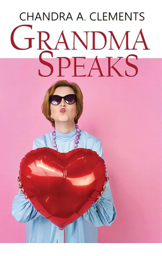 Grandma Speaks: A Celebration Of Australian Matriarchs, De Clements, Chandra A.. Editorial Lightning Source Inc, Tapa Blanda En Inglés