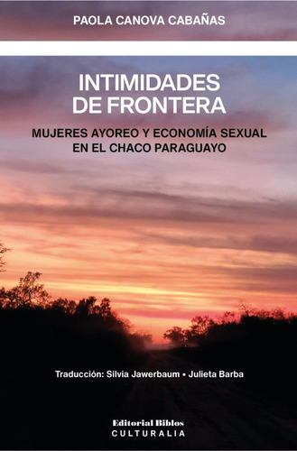 Intimidades De Frontera   Mujeres Ayoreo Y Economia Sexu...