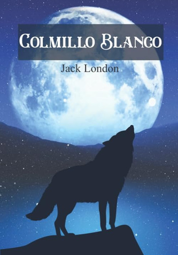 Libro: Colmillo Blanco (spanish Edition): White Fang De Jack