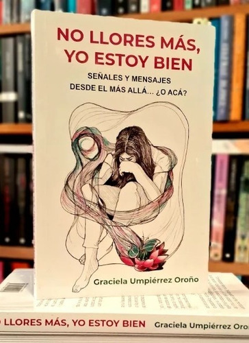 No Llores Más, Yo Estoy Bien - Gabriela Umpierrez Oroño