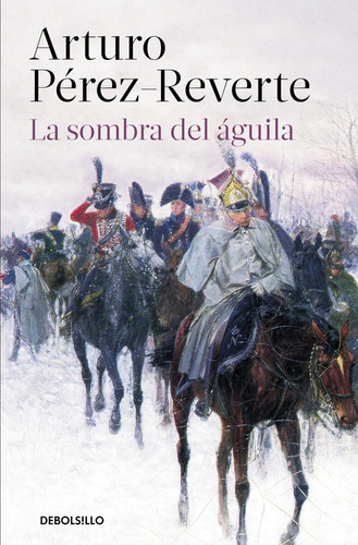 Libro La Sombra Del Águila - Perez-reverte, Arturo