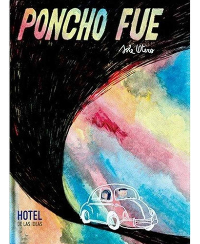Libro Poncho Fue - Soledad Otero - Hotel De Las Ideas
