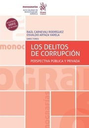 Los Delitos De Corrupción. Perspectiva Pública Y Privada