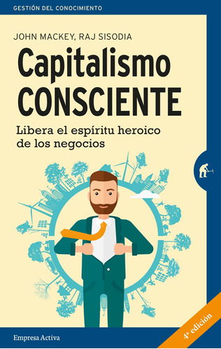 Libro Capitalismo Consciente. Libera El Espiritu Heroico D