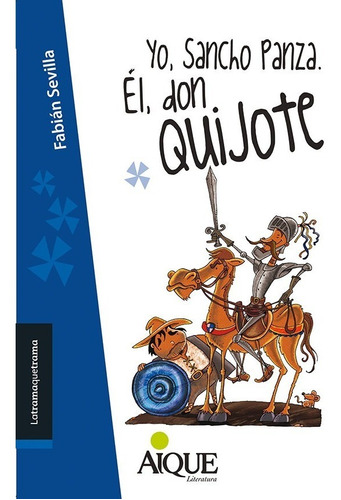 Yo, Sancho Panza. Él, Don Quijote - Latrama    Por Aique