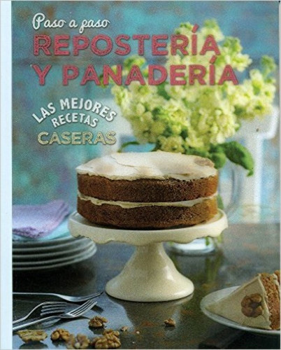 Paso A Paso Reposteroa Y Panaderia: LAS MEJORES RECETS CASERAS, de SINAUTOR, SINAUTOR. Serie N/a, vol. Volumen Unico. Editorial Parragon, tapa blanda, edición 1 en español, 2017