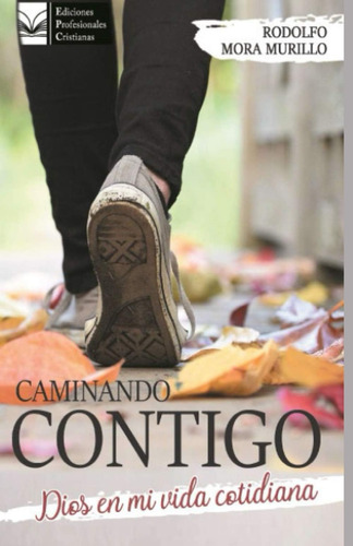 Libro: Caminando Contigo: Dios En Mi Vida Cotidiana (spanish