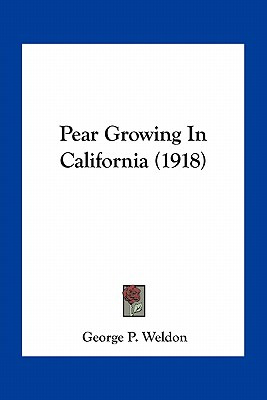 Libro Pear Growing In California (1918) - Weldon, George P.
