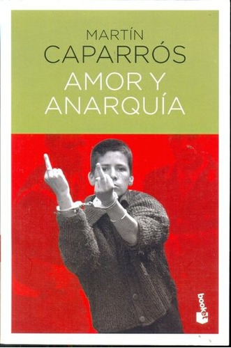 Amor Y Anarquia - Martín Caparros