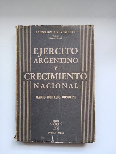 Ejercito Argentino Y Crecimiento Nacional / Mario Orsolini