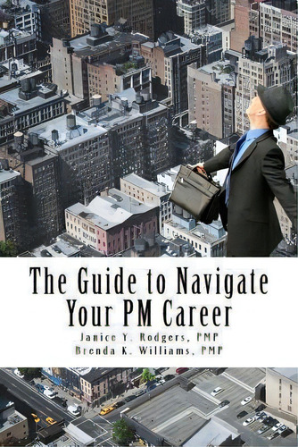 The Guide To Navigate Your Pm Career, De Brenda K Williams Pmp., Vol. 1. Editorial Createspace Independent Publishing Platform, Tapa Blanda En Inglés