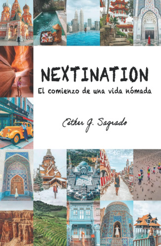 Libro: Nextination: El Comienzo De Una Vida Nómada (spanish 