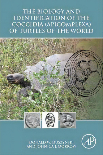 The Biology And Identification Of The Coccidia (apicomplexa) Of Turtles Of The World, De Donald W. Duszynski. Editorial Elsevier Science Publishing Co Inc, Tapa Blanda En Inglés