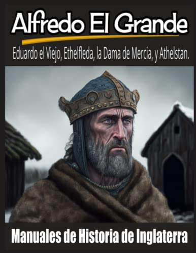 Alfredo El Grande. Eduardo El Viejo, Ethelfleda, La Dama De