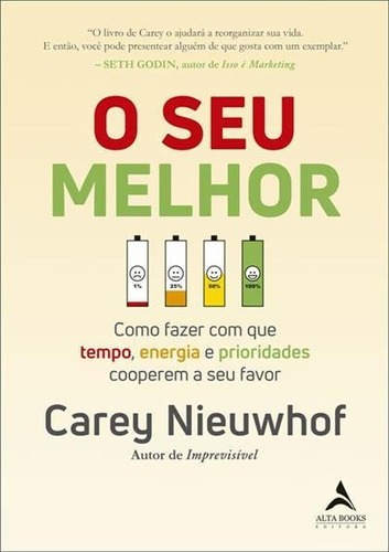 O SEU MELHOR: COMO FAZER COM QUE TEMPO, ENERGIA E PRIORIDADES COOPEREM A SEU FAVOR - 1ªED.(2023), de Carey Nieuwhof. Editora Alta Books, capa mole, edição 1 em português, 2023