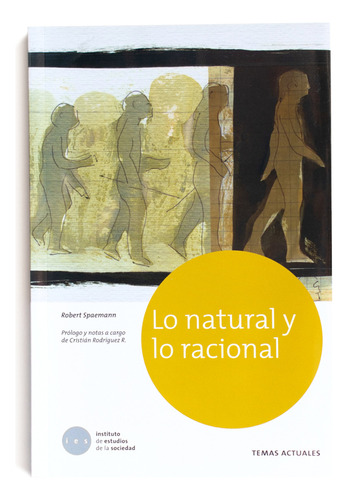 Lo Natural Y Lo Racional, De Spaemann; Robert. Editorial Ies Instituto De Estudios De La Sociedad, Tapa Blanda, Edición 1 En Español, 2011